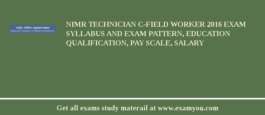 NIMR Technician C-Field Worker 2018 Exam Syllabus And Exam Pattern, Education Qualification, Pay scale, Salary
