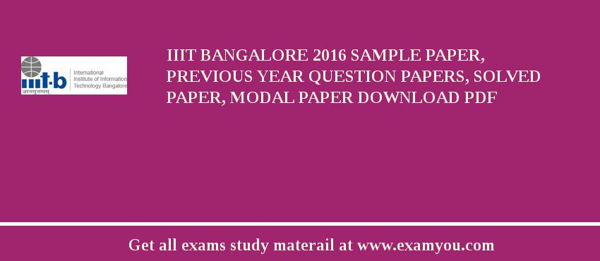 IIIT Bangalore 2018 Sample Paper, Previous Year Question Papers, Solved Paper, Modal Paper Download PDF