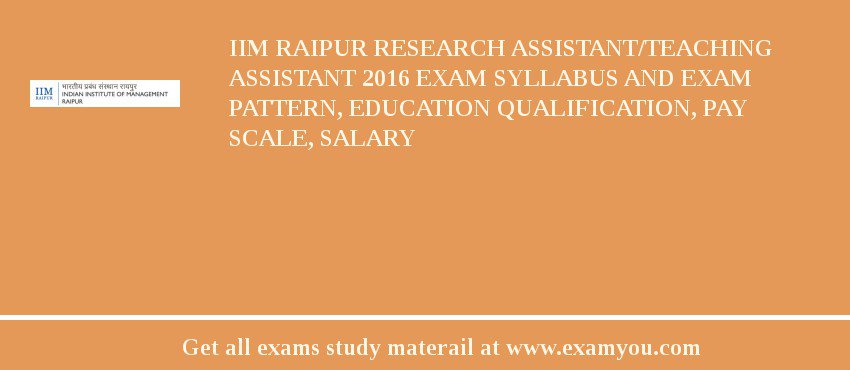 IIM Raipur Research Assistant/Teaching Assistant 2018 Exam Syllabus And Exam Pattern, Education Qualification, Pay scale, Salary