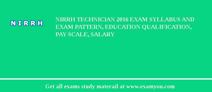 NIRRH Technician 2018 Exam Syllabus And Exam Pattern, Education Qualification, Pay scale, Salary
