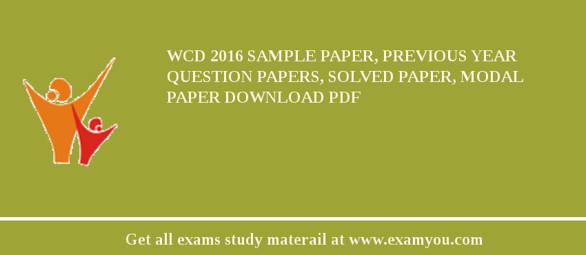 WCD 2018 Sample Paper, Previous Year Question Papers, Solved Paper, Modal Paper Download PDF