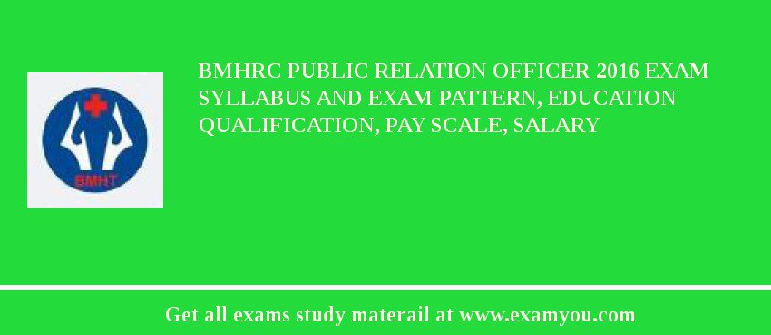BMHRC Public Relation Officer 2018 Exam Syllabus And Exam Pattern, Education Qualification, Pay scale, Salary