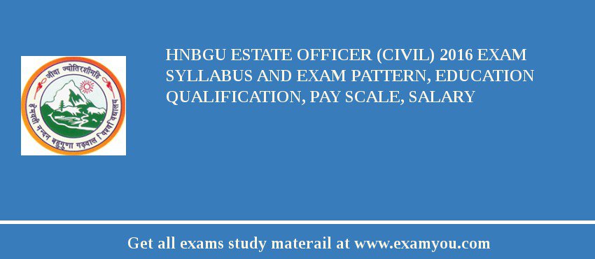HNBGU Estate Officer (Civil) 2018 Exam Syllabus And Exam Pattern, Education Qualification, Pay scale, Salary