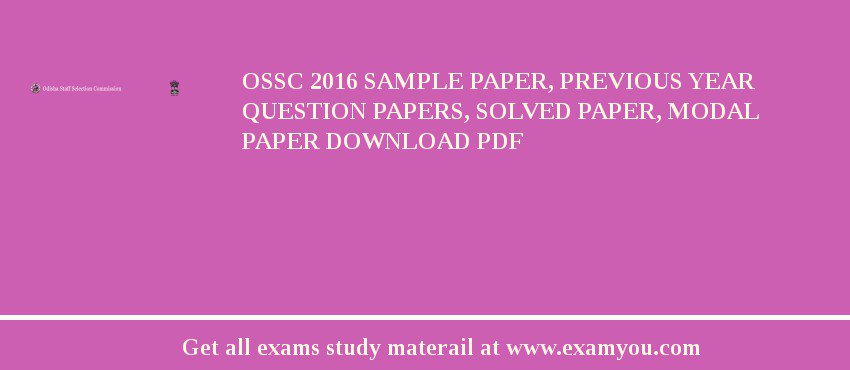OSSC 2018 Sample Paper, Previous Year Question Papers, Solved Paper, Modal Paper Download PDF