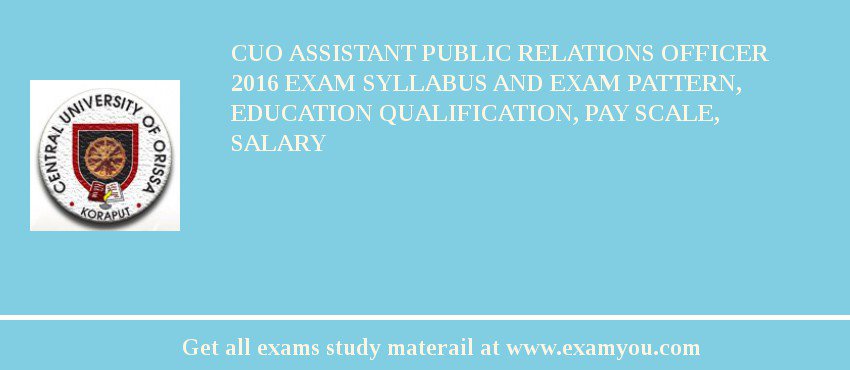 CUO Assistant Public Relations Officer 2018 Exam Syllabus And Exam Pattern, Education Qualification, Pay scale, Salary