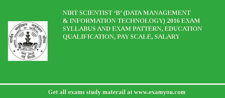 NIRT Scientist ‘B’ (Data Management & Information Technology) 2018 Exam Syllabus And Exam Pattern, Education Qualification, Pay scale, Salary