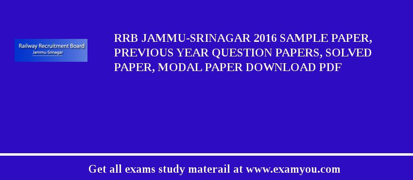 RRB Jammu-Srinagar 2018 Sample Paper, Previous Year Question Papers, Solved Paper, Modal Paper Download PDF