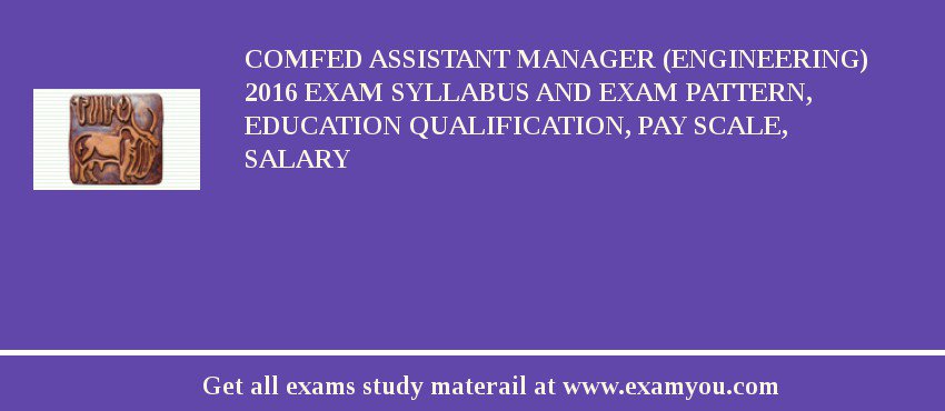 COMFED Assistant Manager (Engineering) 2018 Exam Syllabus And Exam Pattern, Education Qualification, Pay scale, Salary