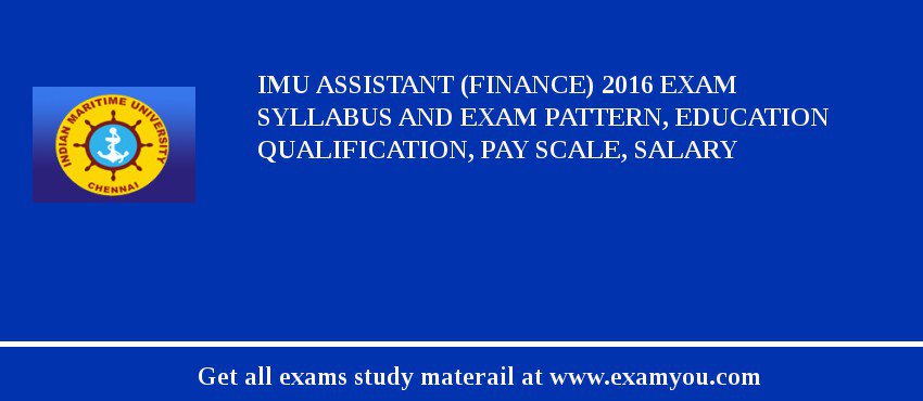 IMU Assistant (Finance) 2018 Exam Syllabus And Exam Pattern, Education Qualification, Pay scale, Salary