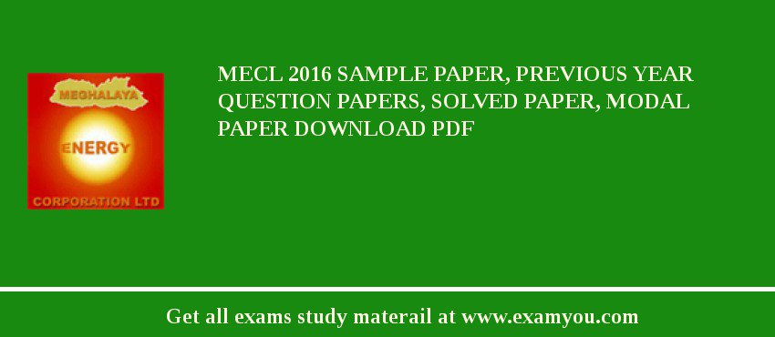 MECL 2018 Sample Paper, Previous Year Question Papers, Solved Paper, Modal Paper Download PDF