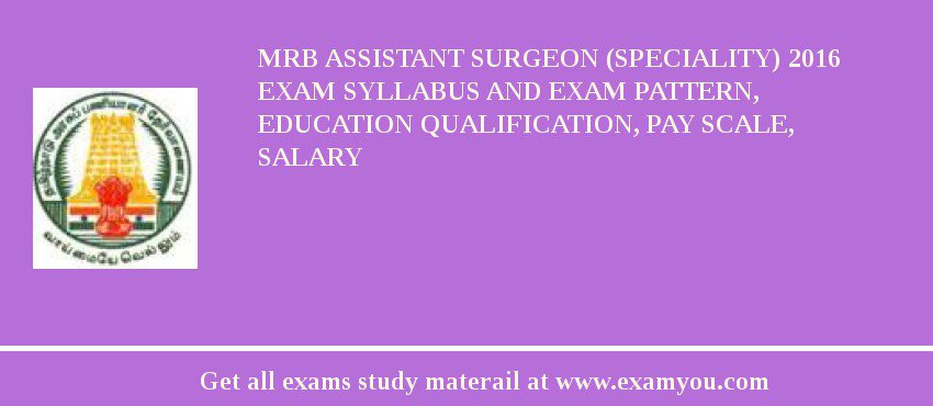 MRB Assistant Surgeon (Speciality) 2018 Exam Syllabus And Exam Pattern, Education Qualification, Pay scale, Salary