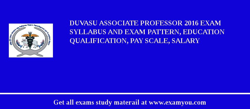 DUVASU Associate Professor 2018 Exam Syllabus And Exam Pattern, Education Qualification, Pay scale, Salary