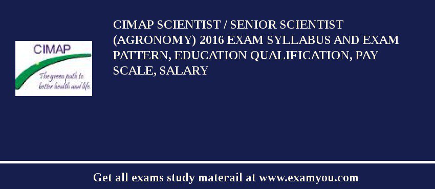 CIMAP Scientist / Senior Scientist (Agronomy) 2018 Exam Syllabus And Exam Pattern, Education Qualification, Pay scale, Salary