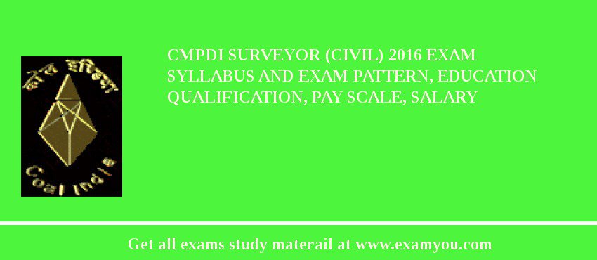CMPDI Surveyor (Civil) 2018 Exam Syllabus And Exam Pattern, Education Qualification, Pay scale, Salary