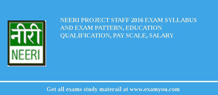 NEERI Project Staff 2018 Exam Syllabus And Exam Pattern, Education Qualification, Pay scale, Salary