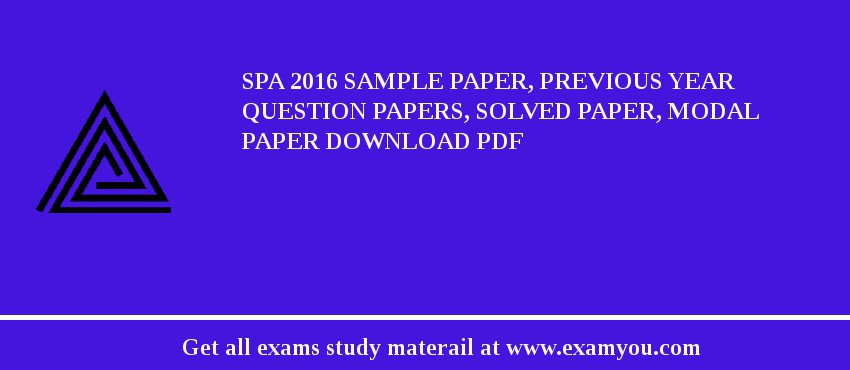 SPA 2018 Sample Paper, Previous Year Question Papers, Solved Paper, Modal Paper Download PDF