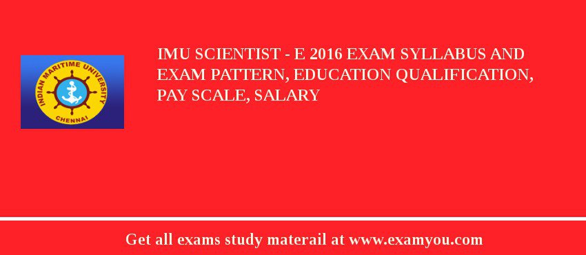 IMU Scientist - E 2018 Exam Syllabus And Exam Pattern, Education Qualification, Pay scale, Salary