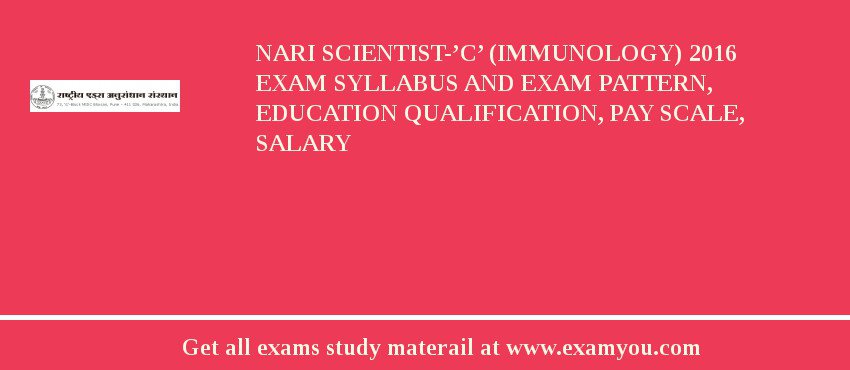 NARI Scientist-’C’ (Immunology) 2018 Exam Syllabus And Exam Pattern, Education Qualification, Pay scale, Salary