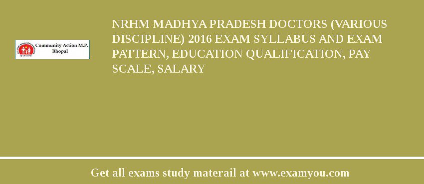 NRHM Madhya Pradesh Doctors (Various Discipline) 2018 Exam Syllabus And Exam Pattern, Education Qualification, Pay scale, Salary
