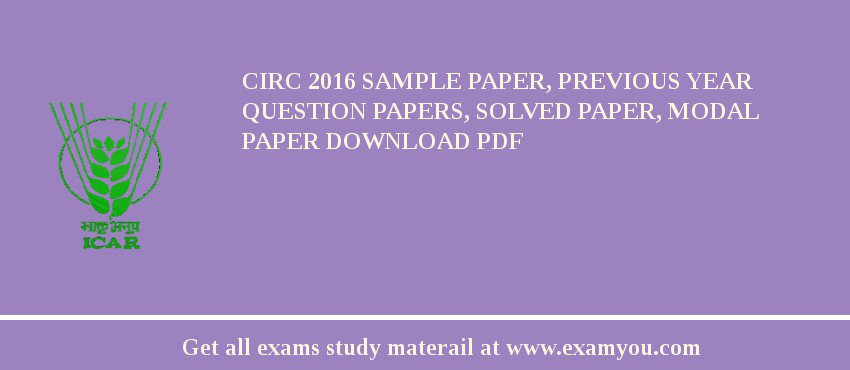 CIRC 2018 Sample Paper, Previous Year Question Papers, Solved Paper, Modal Paper Download PDF