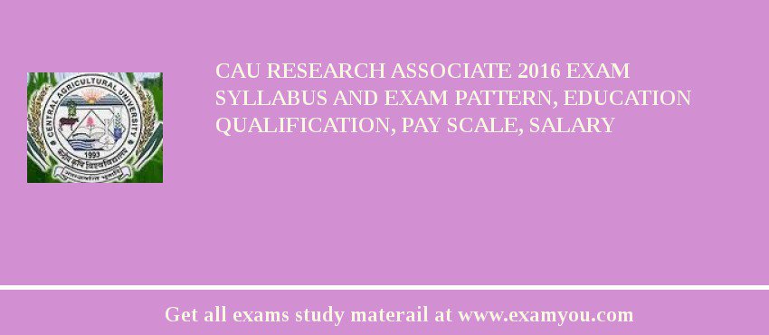 CAU Research Associate 2018 Exam Syllabus And Exam Pattern, Education Qualification, Pay scale, Salary