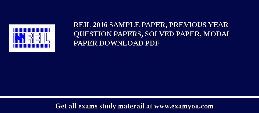 REIL 2018 Sample Paper, Previous Year Question Papers, Solved Paper, Modal Paper Download PDF