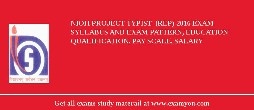 NIOH Project Typist  (REP) 2018 Exam Syllabus And Exam Pattern, Education Qualification, Pay scale, Salary