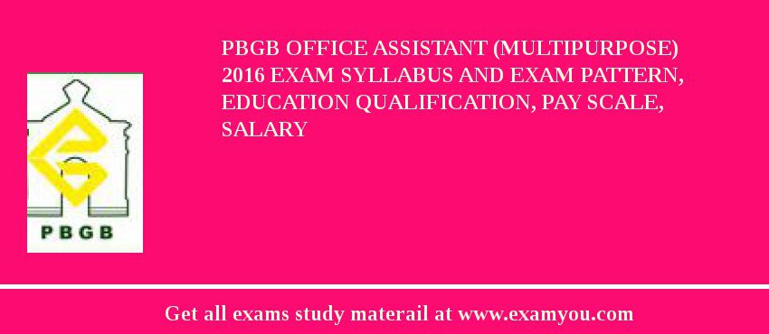 PBGB Office Assistant (Multipurpose) 2018 Exam Syllabus And Exam Pattern, Education Qualification, Pay scale, Salary
