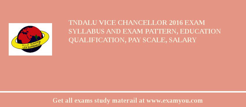 TNDALU Vice Chancellor 2018 Exam Syllabus And Exam Pattern, Education Qualification, Pay scale, Salary