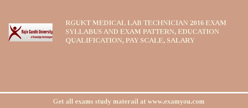 RGUKT Medical Lab Technician 2018 Exam Syllabus And Exam Pattern, Education Qualification, Pay scale, Salary