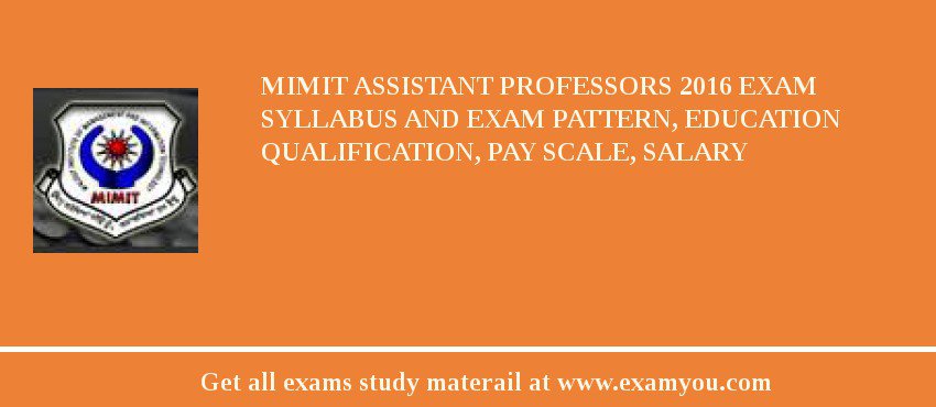 MIMIT Assistant Professors 2018 Exam Syllabus And Exam Pattern, Education Qualification, Pay scale, Salary