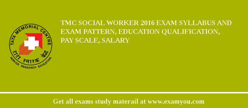 TMC Social Worker 2018 Exam Syllabus And Exam Pattern, Education Qualification, Pay scale, Salary