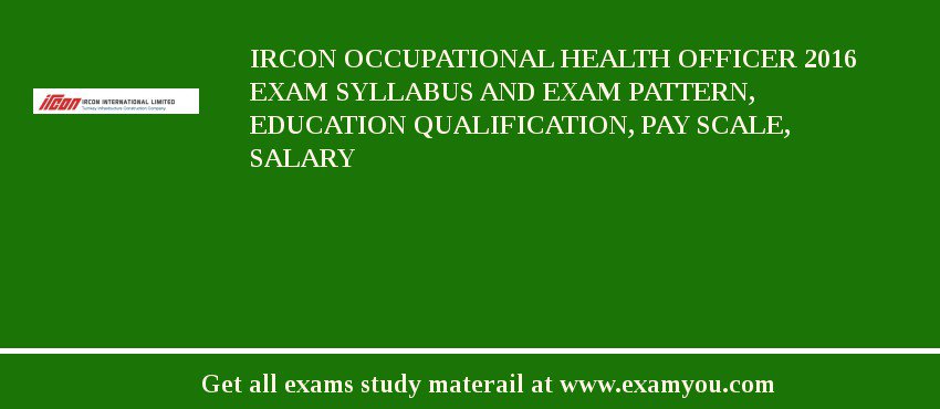 IRCON Occupational Health Officer 2018 Exam Syllabus And Exam Pattern, Education Qualification, Pay scale, Salary