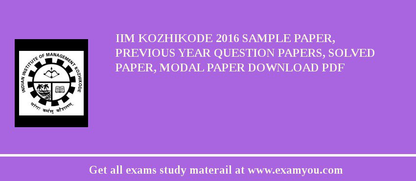 IIM Kozhikode 2018 Sample Paper, Previous Year Question Papers, Solved Paper, Modal Paper Download PDF