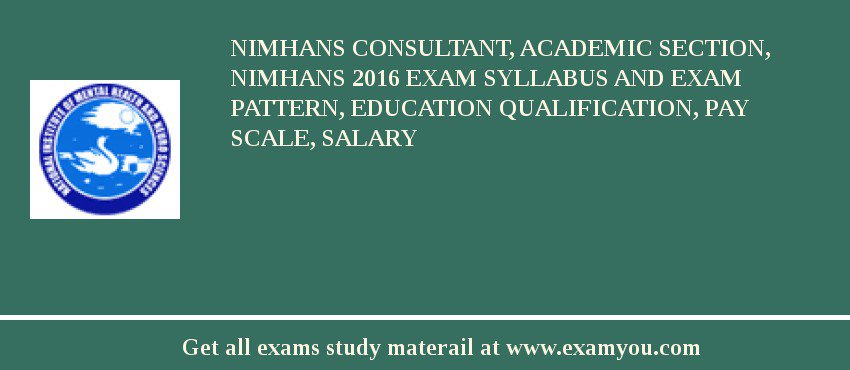 NIMHANS Consultant, Academic Section, NIMHANS 2018 Exam Syllabus And Exam Pattern, Education Qualification, Pay scale, Salary