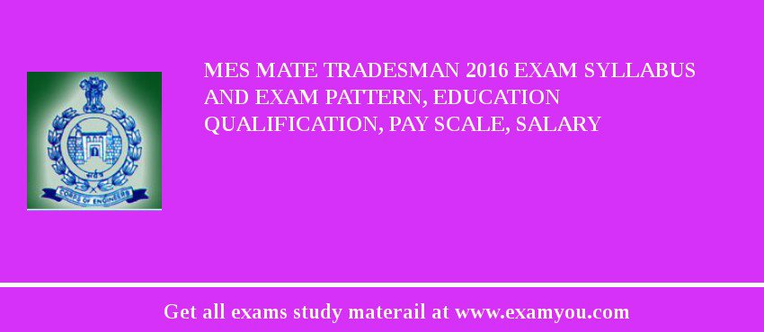 MES Mate Tradesman 2018 Exam Syllabus And Exam Pattern, Education Qualification, Pay scale, Salary