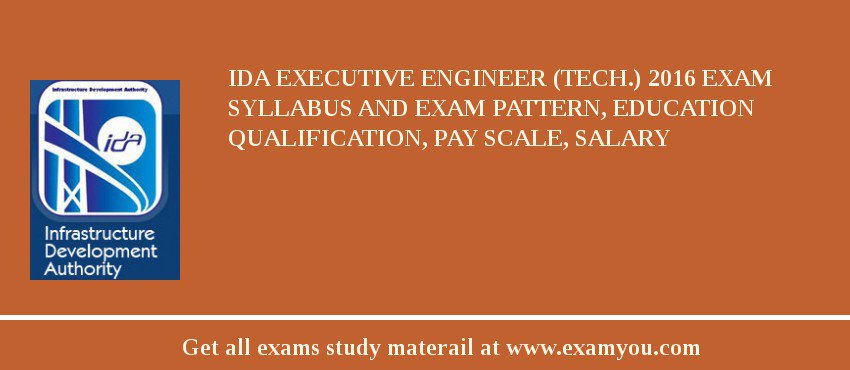 IDA Executive Engineer (Tech.) 2018 Exam Syllabus And Exam Pattern, Education Qualification, Pay scale, Salary