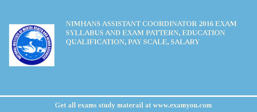 NIMHANS Assistant Coordinator 2018 Exam Syllabus And Exam Pattern, Education Qualification, Pay scale, Salary
