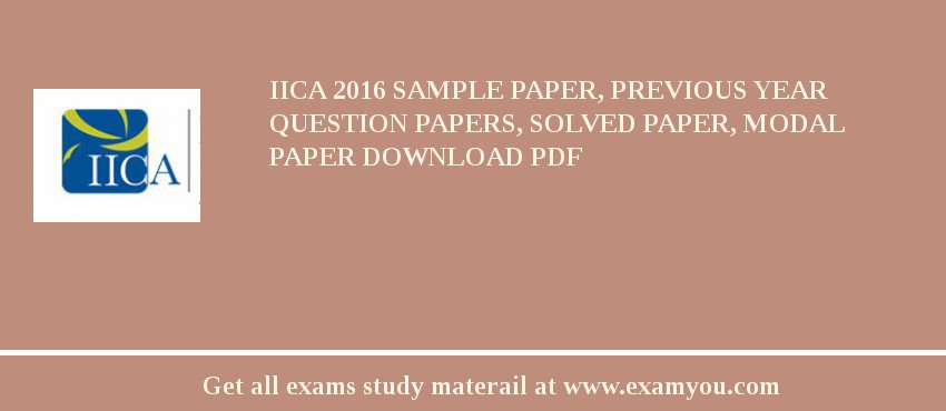IICA 2018 Sample Paper, Previous Year Question Papers, Solved Paper, Modal Paper Download PDF