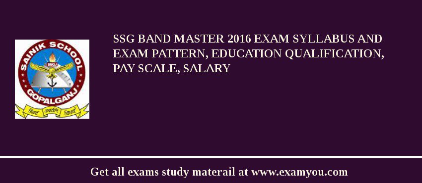 SSG Band Master 2018 Exam Syllabus And Exam Pattern, Education Qualification, Pay scale, Salary