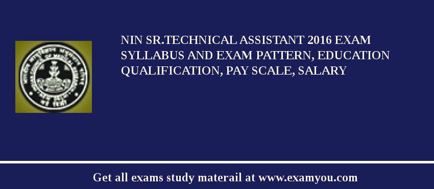 NIN Sr.Technical Assistant 2018 Exam Syllabus And Exam Pattern, Education Qualification, Pay scale, Salary