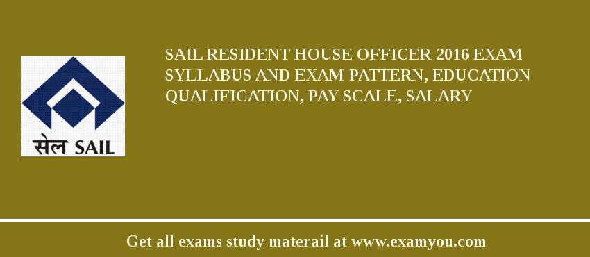 SAIL Resident House Officer 2018 Exam Syllabus And Exam Pattern, Education Qualification, Pay scale, Salary