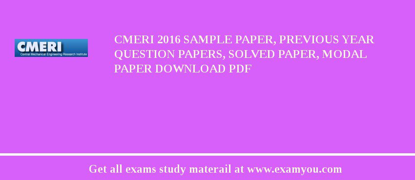 CMERI 2018 Sample Paper, Previous Year Question Papers, Solved Paper, Modal Paper Download PDF