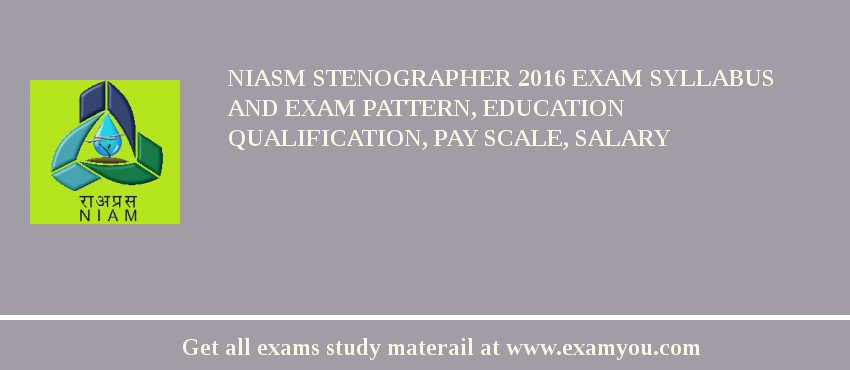 NIASM Stenographer 2018 Exam Syllabus And Exam Pattern, Education Qualification, Pay scale, Salary