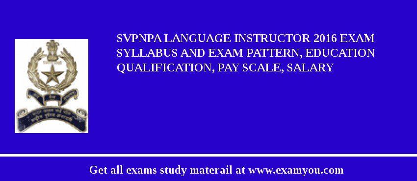 SVPNPA Language Instructor 2018 Exam Syllabus And Exam Pattern, Education Qualification, Pay scale, Salary