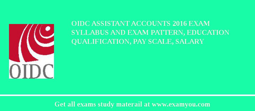 OIDC Assistant Accounts 2018 Exam Syllabus And Exam Pattern, Education Qualification, Pay scale, Salary
