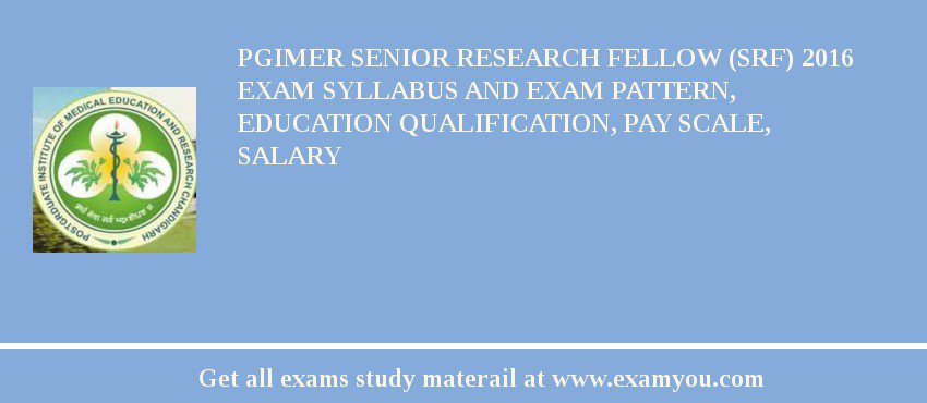 PGIMER Senior Research Fellow (SRF) 2018 Exam Syllabus And Exam Pattern, Education Qualification, Pay scale, Salary