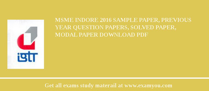 MSME Indore 2018 Sample Paper, Previous Year Question Papers, Solved Paper, Modal Paper Download PDF