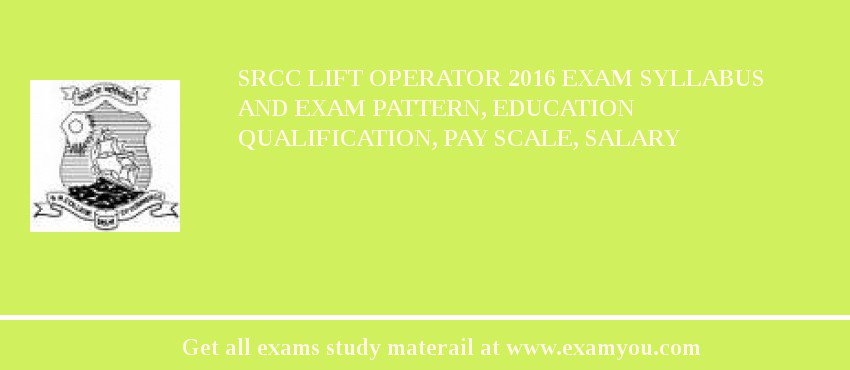 SRCC Lift Operator 2018 Exam Syllabus And Exam Pattern, Education Qualification, Pay scale, Salary