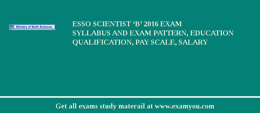 ESSO Scientist ‘B’ 2018 Exam Syllabus And Exam Pattern, Education Qualification, Pay scale, Salary